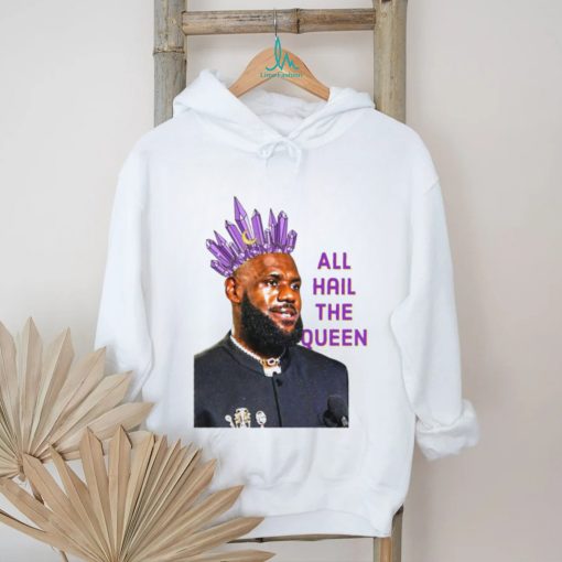 Official LeBron James All Hail The Queen 2024 Shirt