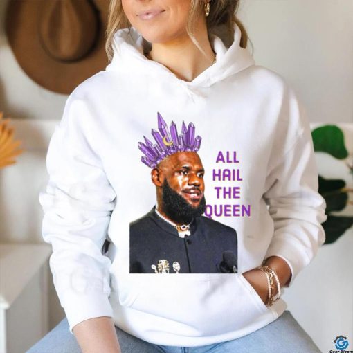 Official LeBron James All Hail The Queen 2024 Shirt