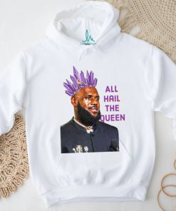 Official LeBron James All Hail The Queen 2024 Shirt