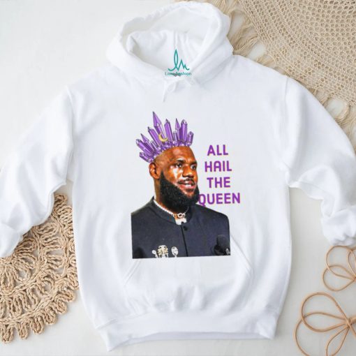 Official LeBron James All Hail The Queen 2024 Shirt