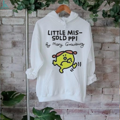 Official Little Mis Sold Ppi By Mary Greenburg Shirt