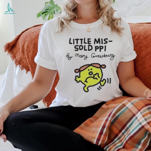 Official Little Mis Sold Ppi By Mary Greenburg Shirt