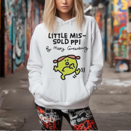 Official Little Mis Sold Ppi By Mary Greenburg Shirt