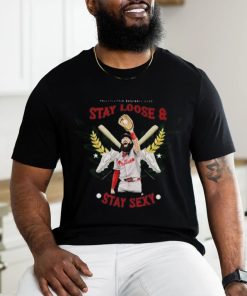 Official Marsh Phillies Philadelphia Baseball Club Stay Loose And Stay Sexy Shirt.