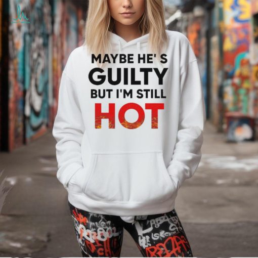 Official Maybe He’s Guilty But I’m Still HOT Mami Debuts New Message t shirt