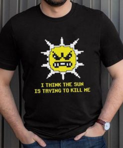Official Michael Jones I Think The Sun Is Trying To Kill Me Shirt