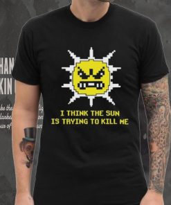Official Michael Jones I Think The Sun Is Trying To Kill Me Shirt