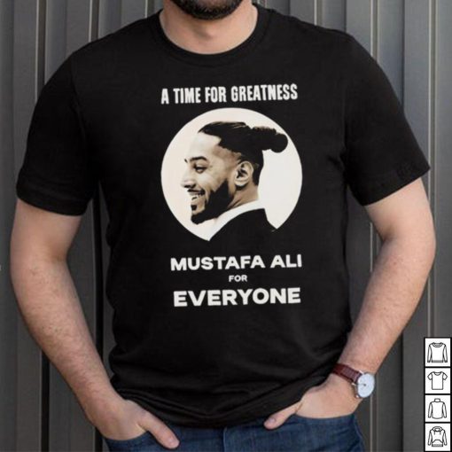 Official Mustafa Ali A Time For Greatness Mustafa Ali For Everyone Shirt