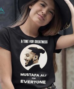Official Mustafa Ali A Time For Greatness Mustafa Ali For Everyone Shirt