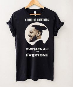 Official Mustafa Ali A Time For Greatness Mustafa Ali For Everyone Shirt