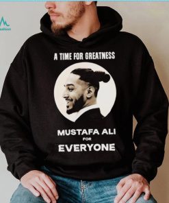 Official Mustafa Ali A Time For Greatness Mustafa Ali For Everyone Shirt