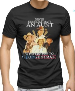 Official Never Underestimate An Aunt Who Listens To George Strait Signatures Shirt