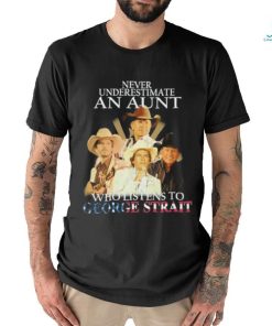 Official Never Underestimate An Aunt Who Listens To George Strait Signatures Shirt