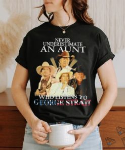 Official Never Underestimate An Aunt Who Listens To George Strait Signatures Shirt