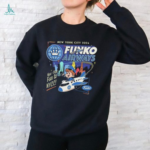 Official New York City 2024 Funko Airways Non Stop Fun To Nycc t shirt