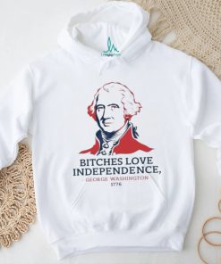 Official Official Bitches Love Independence George Washington 1776 Shirt