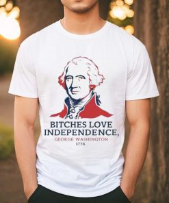 Official Official Bitches Love Independence George Washington 1776 Shirt