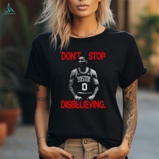 Official Official Jayson Tatum Don’t Stop Disbelieving shirt