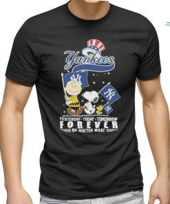 Official Peanuts Characters New York Yankees Yesterday Today Tomorrow Forever No Matter What Shirt
