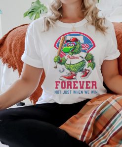 Official Phillies Phanatic Philadelphia Phillies Forever Not Just When We Win Shirt