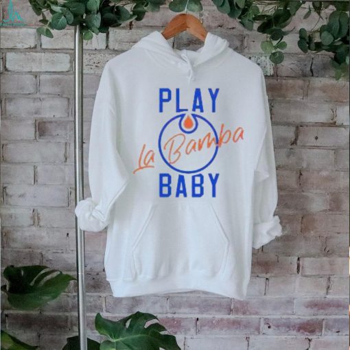 Official Play La Bamba Baby Edmonton Oilers 2024 Season Shirt