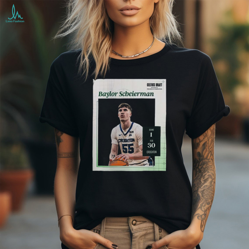 Official Poster Congrats To Baylor Scheierman Has Been Picked 30 At Round 1 By Boston Celtics At 2024 NBA Draft t shirt