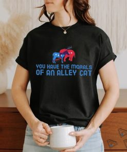 Official Presidential Debate You have the morals of an alley cat! T Shirt