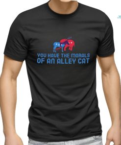 Official Presidential Debate You have the morals of an alley cat! T Shirt