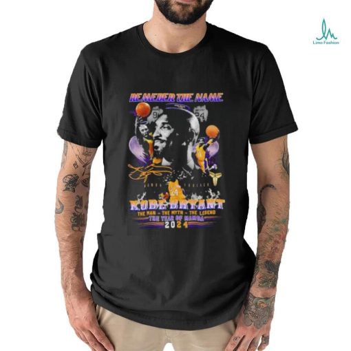 Official Remember The Name Kobe Bryant Tha Man The Myth The Legend The Year Of Mamba 2024 Shirt
