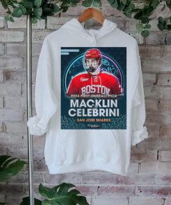 Official San Jose Sharks Select Forward Macklin Celebrini With The First Overall Selection In The NHL Draft 2024 Shirt