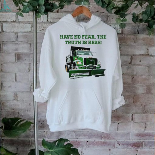 Official Sean El Jefe Mcdonough Have No Fear, The Truth Is Here Frankentruck t shirt