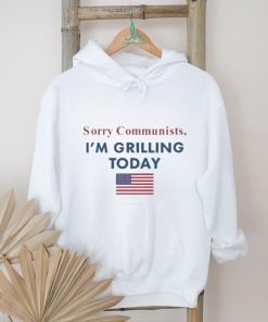 Official Sorry Communists I’m Grilling Today shirt