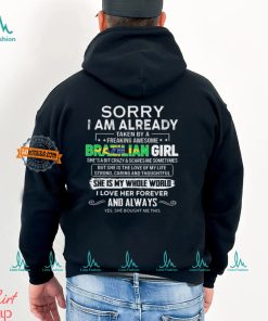 Official Sorry I Am Already Taken By A Freaking Awesome Brazilian Girl She’s A Bit Crazy she Bought Me This shirt