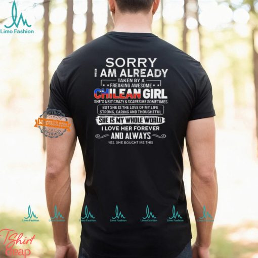 Official Sorry I Am Already Taken By A Freaking Awesome Chilean Girl She’s A Bit Crazy she Bought Me This shirt