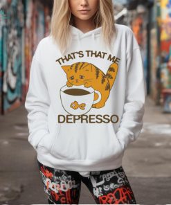 Official That’s That Me Depresso t shirt