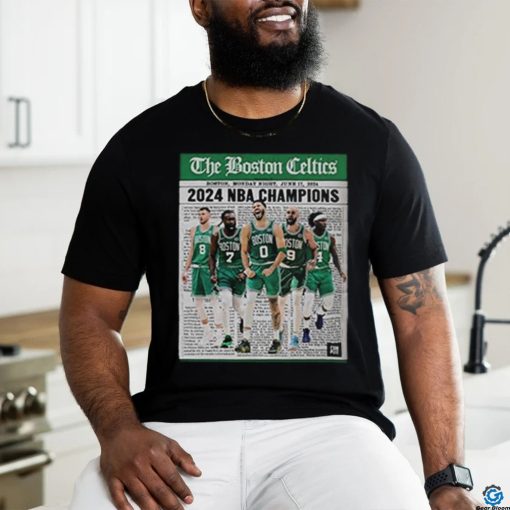 Official The Boston Celtics Are NBA Champions Monday Night On June 17 2024 Shirt