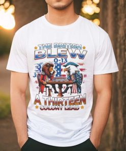 Official The British Blew A Thirteen Colony Lead 0 13 Shirt
