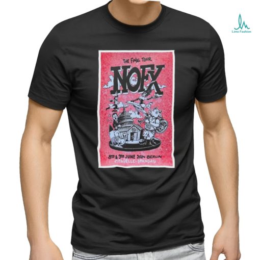 Official The Final Tour NOFX Berlin, Zitadelle Spandau June 8 9 2024 Poster shirt