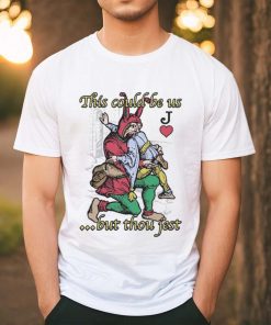 Official This Could Be Us… But Thou Jest Shirt