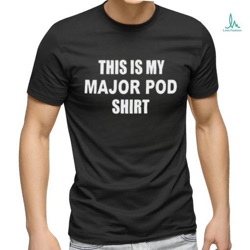 Official This Is My Major Pod Shirt