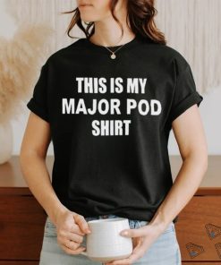 Official This Is My Major Pod Shirt