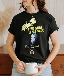 Official This Shirt Is My Skin Fenerbahçe Mourinho t shirt