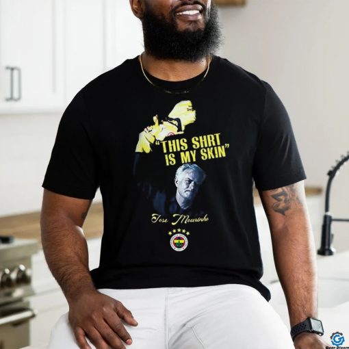 Official This Shirt Is My Skin Fenerbahçe Mourinho t shirt