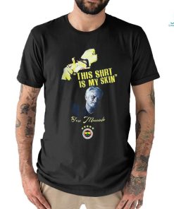 Official This Shirt Is My Skin Fenerbahçe Mourinho t shirt