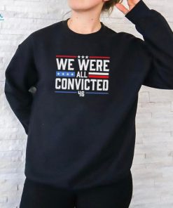 Official We Were All Convicted 46 New 2024 Shirt