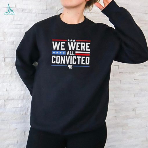 Official We Were All Convicted 46 New 2024 Shirt