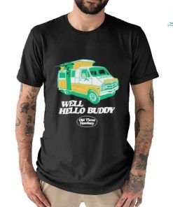 Official Well Hello Buddy Old Time Hawkey Shirt