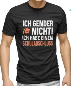 Official Wolleerz Ich Gender Nicht Ich Habe Einen Schulabschluss shirt