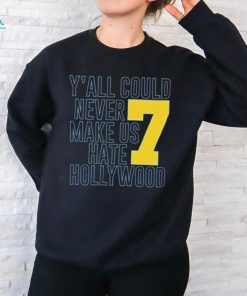 Official Y’all Could Never Make Us Hate Hollywood 7 t shirt