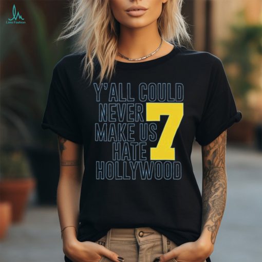 Official Y’all Could Never Make Us Hate Hollywood 7 t shirt